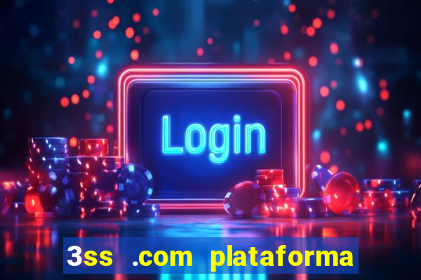 3ss .com plataforma de jogos